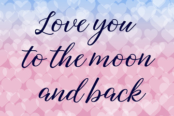 Love you to the moon and back Calligraphy saying