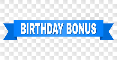 BIRTHDAY BONUS text on a ribbon. Designed with white title and blue stripe. Vector banner with BIRTHDAY BONUS tag on a transparent background.