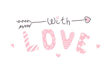 Kid fashion graphic with pink hearts. Vector hand drawn illustration and text - with love.  Baby t-shirt print funny handwriting quote with cupid arrow. St valentine day greeting card