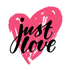Hand calligraphy lettering text with pink heart: Just love, isolated vector quote.