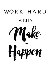 Work hard and make it happen quote with handwriting in black and white,vector.