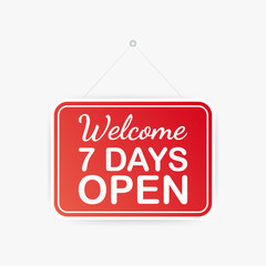 Welcome, seven days open only hanging sign on white background. Sign for door. Vector illustration.