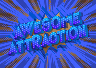 Awesome Attraction - Vector illustrated comic book style phrase on abstract background.