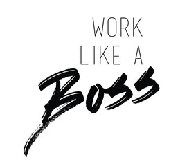 Work like a boss slogan in vector. - 245119747