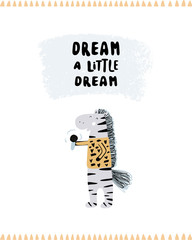 Dream a little dream - Cute hand drawn nursery poster with cartoon character animal singing zebra and lettering. Scandinavian style. Color vector illustration.