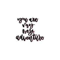 You are my best adventure hand drawn vector lettering.