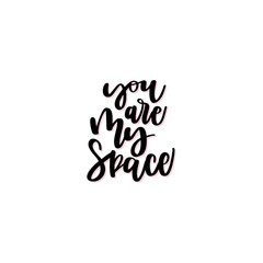 You are my space hand drawn vector lettering.