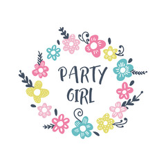 Vector funny illustration, quote party girl, bady shower nursery theme, lettering style font.