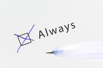 Always - checkbox with a cross on white paper with blue pen. Checklist concept