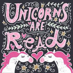 Unicorns are real lettering. Old style, vintage retro design. Gift card, print for t-shirt and more.