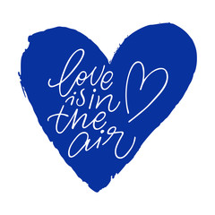Hand calligraphy lettering text with blue heart: Love is in the air, isolated vector quote.