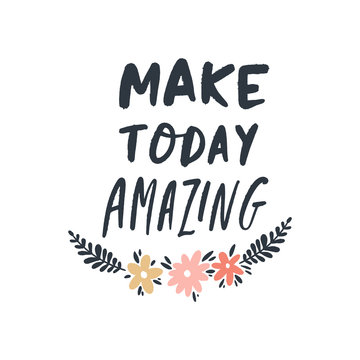 Make today amazing lettering text. Badge or sticker. Vector illustration.