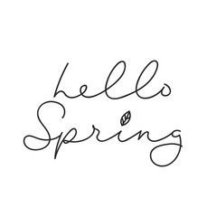 Hello spring inspirational minimalistic lettering inscription for cards, posters, calendars etc. Vector spring lettering illustration