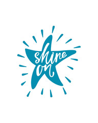 Shine on. Inspirational quote about happiness