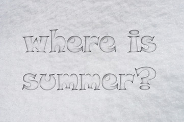 inscription on snow Where is summer?