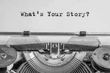what's your story? The text is typed on paper with an old typewriter, a vintage inscription, a...