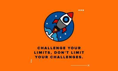 Challenge your limits, don't limit your challenges motivational quote with rocket ship illustration