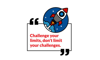 Challenge your limits, don't limit your challenges motivational quote with rocket ship illustration