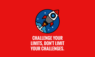 Fototapeta na wymiar Challenge your limits, don't limit your challenges motivational quote with rocket ship illustration