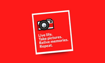 Live Life Take Pictures Relive Memories Repeat Motivational Quote
