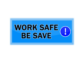 Work save be save