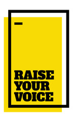 Raise Your Voice Poster. Woman Protesting for Women rights, equality and inappropriate sexual behaviour towards women.