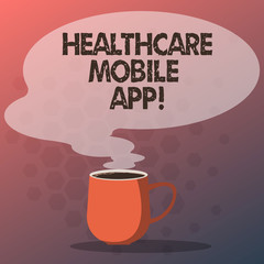 Text sign showing Healthcare Mobile App. Conceptual photo Application program that offer healthrelated services Mug photo Cup of Hot Coffee with Blank Color Speech Bubble as Steam icon