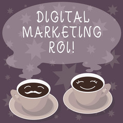 Text sign showing Digital Marketing Roi. Conceptual photo getting the money s is worth from marketing campaigns Sets of Cup Saucer for His and Hers Coffee Face icon with Blank Steam