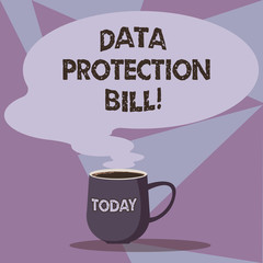 Writing note showing Data Protection Bill. Business photo showcasing control how demonstratingal or customer information is used Mug of Hot Coffee with Blank Color Speech Bubble Steam icon