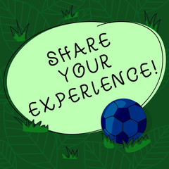 Handwriting text Share Your Experience. Concept meaning telling about the skills you have gained through time Soccer Ball on the Grass and Blank Outlined Round Color Shape photo