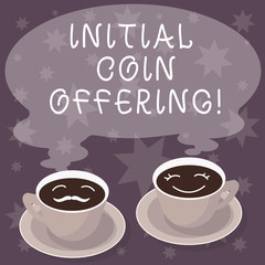 Text sign showing Initial Coin Offering. Conceptual photo Is a type of crowd funding using crypto currencies Sets of Cup Saucer for His and Hers Coffee Face icon with Blank Steam