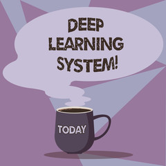 Writing note showing Deep Learning System. Business photo showcasing collection of algorithms used in machine learning Mug of Hot Coffee with Blank Color Speech Bubble Steam icon