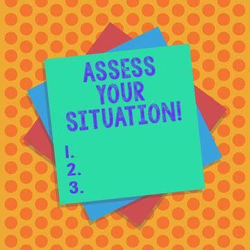 Writing note showing Assess Your Situation. Business photo showcasing Judging a situation after sighted all the information Multiple Layer of Sheets Color Paper Cardboard with Shadow
