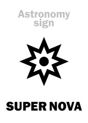 Obraz premium Astrology Alphabet: SUPER NOVA, Amazing brightest burst of star before its extinction, extremely energetic explosion with gamma-ray burst in The Universe. Hieroglyphics sign (astronomical symbol).