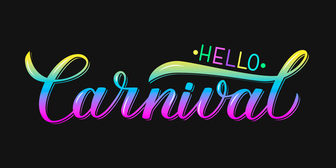 Hello Carnival bright colorful lettering on black background. Easy to edit vector template for Brazilian carnival in Rio or Mardi Gras in New Orleans. Masquerade party poster or invitation.