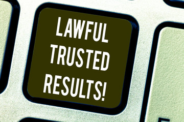 Conceptual hand writing showing Lawful Trusted Results. Business photo text Closing deal secure by legal contracts and agreement Keyboard key Intention to create computer message idea