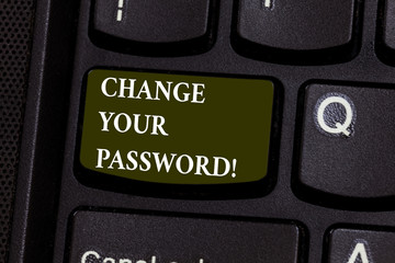 Handwriting text Change Your Password. Concept meaning Resetting the password to prevent from...