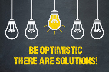 Be optimistic. There are solutions!