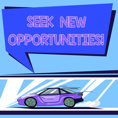 Handwriting text Seek New Opportunities. Concept meaning looking for a new job or another business venture Car with Fast Movement icon and Exhaust Smoke Blank Color Speech Bubble