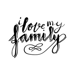 Hand lettering phrase i love my family in black