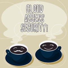 Conceptual hand writing showing Cloud Access Security. Business photo showcasing protect cloudbased systems, data and infrastructure Cup Saucer for His and Hers Coffee Face icon with Steam