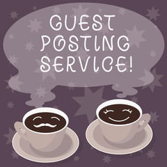 Text sign showing Guest Posting Service. Conceptual photo act of contributing a post to other blogger s is website Sets of Cup Saucer for His and Hers Coffee Face icon with Blank Steam