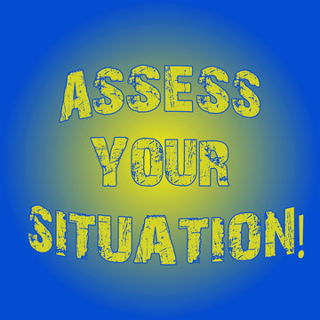Word writing text Assess Your Situation. Business concept for Judging a situation after sighted all the information Light Flashing Glowing with Round Blurry Ray Beam photo Blank Space