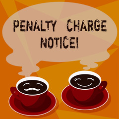 Text sign showing Penalty Charge Notice. Conceptual photo fines issued by the police for very minor offences Sets of Cup Saucer for His and Hers Coffee Face icon with Blank Steam
