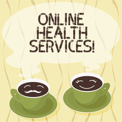Handwriting text Online Health Services. Concept meaning Healthcare practice supported by electronic processes Sets of Cup Saucer for His and Hers Coffee Face icon with Blank Steam