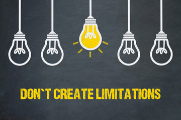 Don´t create limitations