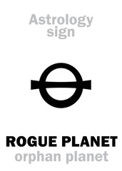 Astrology Alphabet: ROGUE PLANET (Orphan planet), nomad free-floating wandering planet without orbit, route, course and destination. Hieroglyphics character sign (astronomical symbol).