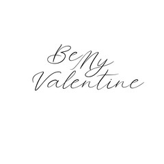 Be my Valentine. Valentine's typography. Vector illustration of Valentine Greeting Card. Modern calligraphy. Isolated on white background