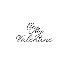 Be my Valentine. Valentine's typography. Vector illustration of Valentine Greeting Card. Modern calligraphy. Isolated on white background