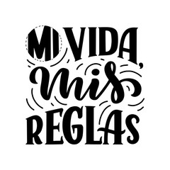 Modern lettering spanish - mi vida mis reglas (my life, my rules), great design for any purposes. Greeting card design template. Calligraphy illustration. © Artlana